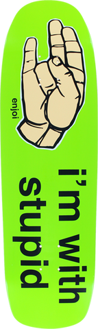 ENJOI I'M WITH STUPID DECK-9x32 GRN r7